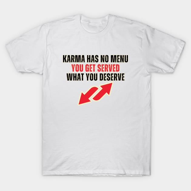 Karma Has No Menu T-Shirt by BaliChili